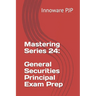 Mastering Series 24: General Securities Principal Exam Prep