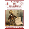 Killing The Presidents: Presidential Assassinations and Assassination Attempts