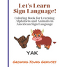 Let's Learn Sign Language!: Coloring Book for Learning Alphabets and Animals in American Sign Language