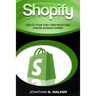 Shopify - How To Make Money Online: (Selling Online)- Create Your Very Own Profitable Online Business Empire!