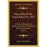 Who's Who Of The Colored Race V1, 1915: A General Biographical Dictionary Of Men And Women Of African Descent (1915)