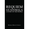 Requiem Guatemala: A Story of the People