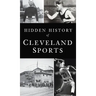 Hidden History of Cleveland Sports