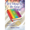 It's Okay to Be Gay -- God: How man rewrote Scripture to justify his bigotry