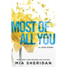 Most of All You: A Love Story