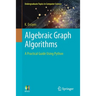 Algebraic Graph Algorithms: A Practical Guide Using Python
