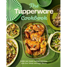 The Tupperware Cookbook: Over 100 Make-Ahead Recipes with Low Waste and High Flavor