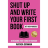 Shut Up and Write Your First Book: 48 Reasons That Stand in Your Way