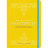 My Pocket Positivity: Anytime Exercises That Boost Optimism, Confidence, and Possibility