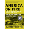 America on Fire: The Untold History of Police Violence and Black Rebellion Since the 1960s