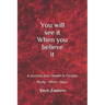 You Will See It When You Believe It: Mind Body and Soul