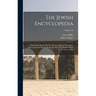 The Jewish Encyclopedia: A Descriptive Record Of The History, Religion, Literature, And Customs Of The Jewish People From The Earliest Times To