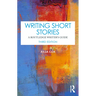 Writing Short Stories: A Routledge Writer's Guide