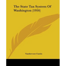 The State Tax System Of Washington (1916)
