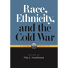 Race, Ethnicity, and the Cold War: A Global Perspective