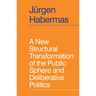 A New Structural Transformation of the Public Sphere and Deliberative Politics