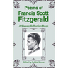 Poems of Francis Scott Fitzgerald, A Classic Collection Book