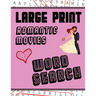 Large Print Romantic Movies Word Search: With Love Pictures Extra-Large, For Adults & Seniors Have Fun Solving These Hollywood Romance Film Word Find