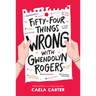 Fifty-Four Things Wrong with Gwendolyn Rogers
