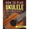 How to Play Ukulele (Large Print Edition): A Beginner's Guide to Learn About the Ukulele, Reading Music, Chords, & Much More