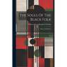 The Souls Of The Black Folk: Essays And Sketches