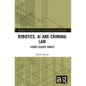 Robotics, AI and Criminal Law: Crimes Against Robots