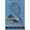 Porfirio Diaz: President of Mexico, the Master Builder of a Great Commonwealth