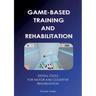 Game-based training and rehabilitation: Digital Tools for Motor and Cognitive Rehabilitation