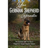 Your German Shepherd Information: The Essential Guide For New & Prospective German Shepherd Owners: The Basics Of The German Shepherd Breed