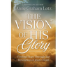The Vision of His Glory, Revised and Updated: Finding Hope Through the Revelation of Jesus Christ