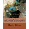 Pearl-Fishing; Choice stories from Dickens' Household Words. By: Charles Dickens: Charles John Huffam Dickens ( 7 February 1812 - 9 June 1870) was an