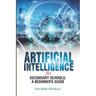 Artificial Intelligence for Secondary Schools: A Beginner's Guide