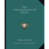 The Transmutation Of Desire