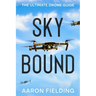Sky Bound: The Ultimate Drone Guide