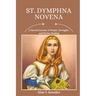 St. Dymphna Novena: A Sacred Journey of Prayer, Strength, and Divine Healing