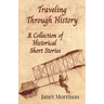 Traveling Through History: A Collection of Historical Short Stories
