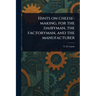 Hints on Cheese-making, for the Dairyman, the Factoryman, and the Manufacturer