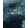 Come, Lord Jesus: The Weight of Waiting