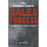 The Customer Centric Sales Process: Aligning Sales to the Buyer's Journey