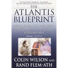 The Atlantis Blueprint: Unlocking the Ancient Mysteries of a Long-Lost Civilization