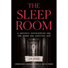 The Sleep Room: A Sadistic Psychiatrist and the Women Who Survived Him