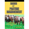 Basics of Pasture Management: Maximizing Yields, Sustainability, And Livestock Health