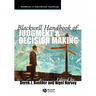 Blackwell Handbook of Judgment and Decision Making
