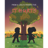 IT HURTS (From a Child's Perspective)