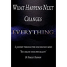 What Happens Next Changes Everything