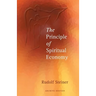 The Principle of Spiritual Economy: In Connection with Questions of Reincarnation: An Aspect of the Spiritual Guidance of Man (Cw 109)