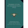 Pioneer Letters Of Gershom Flagg (1912)