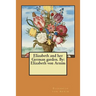 Elizabeth and her German garden. By: Elizabeth von Arnim