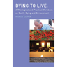 Dying to Live: A Theological and Practical Workbook on Death, Dying and Bereavement