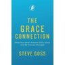 The Grace Connection: Wrap Your Heart Around God's Grace And Be Forever Changed